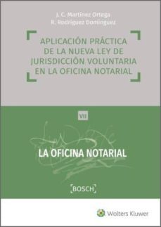 aplicacion practica de la nueva ley de jurisdiccion voluntaria en la oficina notarial (ebook)-juan carlos martinez ortega-9788490902110