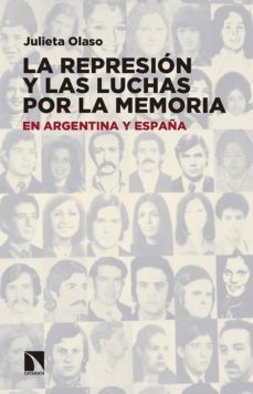 la represion y las luchas por la memoria en argentina y españa-maria julieta olaso ruiz-9788490972410