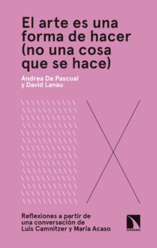 el arte es una forma de hacer (no una cosa que se hace) (ebook)-andrea de pascual otero-9788490975510