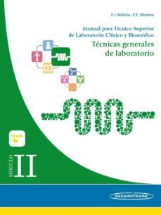 modulo ii. tecnicas generales de laboratorio. manual para tecnico superior de laboratorio clinico y biomedico-francisco j merida de la torre-9788491100010