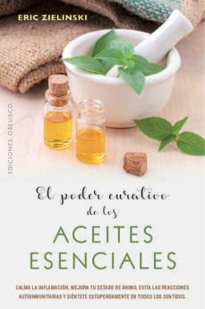 el poder curativo de los aceites esenciales-eric zeilinski-9788491114710