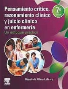 pensamiento critico, razonamiento clinico y juicio clinico en enfermeria (7ª ed.)-rosalinda alfaro lefevre-9788491138310