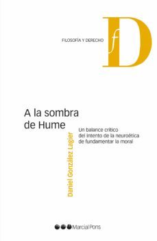a la sombra de hume: un balance critico del intento de la neuroetica de fundamentar la moral-daniel gonzalez lagier-9788491234210