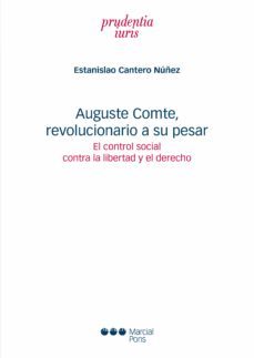 auguste comte, revolucionario a su pesar. el control social contra la libertad y el derecho (ebook)-9788491238010