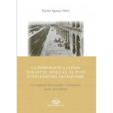 la inmigracion a lleida durant el segle xx. el punt dinflexio de l franquisme-9788491441410