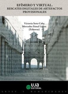 efimero y virtual: rescates digitales de artefactos provisionales-victoria (ed.) soto caba-mercedes (ed.) simal lopez-9788491594710