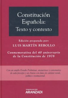 constitucion española: texto y contexto conmemorativa del 40 aniv ersario de la constitucion de 1978-luis martin rebollo-9788491974710