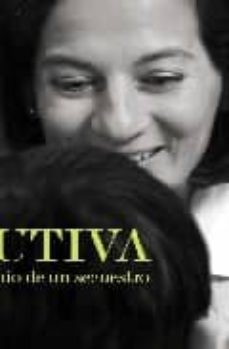 cautiva: testimonio de un secuestro-clara rojas-9788492682010