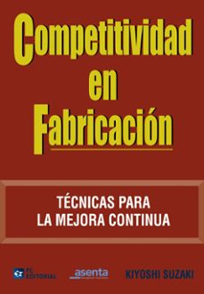 competitividad en fabricacion: tecnicas para la mejora continua-9788492735310