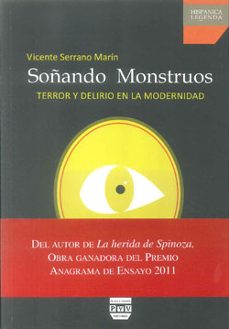 soñando monstruos: terror y delirio en la modernidad-vicente serrano marin-9788492751310
