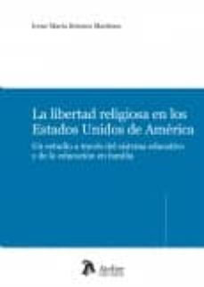 libertad religiosa en los estados unidos de america. un estudio a traves del sistema educativo y de la educacion infantil-irene maria briones martinez-9788492788910