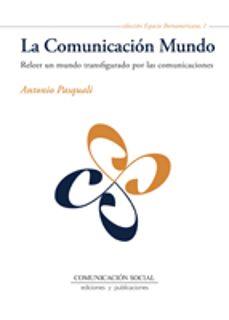 la comunicacion mundo-antonio pasquali-9788492860210