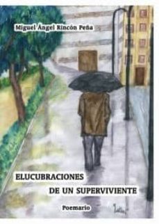 elucubraciones de un superviviente-miguel angel ricon peña-9788493335410