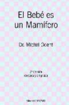 el bebe es un mamifero (2ª edicion revisada y ampliada)-michel odent-9788493525910