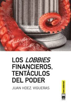 los lobbies financieros, tentaculos del poder-9788494074110