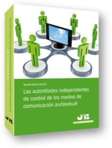 las autoridades independientes de control de los medios de comuni cacion audiovisual-juan carlos gavara de cara-9788494130410