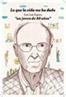 lo que la vida me ha dado-jose luis espeso herreras-9788494190810