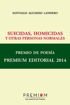 suicidas homicidas y otras personas normales-santiago aguaded landero-9788494235610