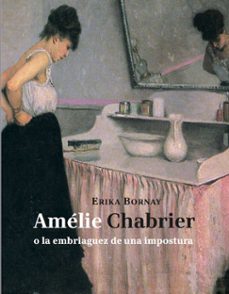 amelie chabrier o la embriaguez de una impostura-9788494243110
