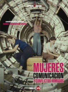 mujeres, comunicacion y conflictos armados-9788494463310