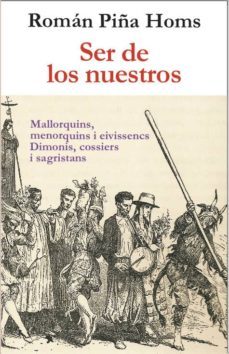 ser de los nuestros: mallorquins, menorquins i eivissencs. dimonis, cossiers i sagristans-roman piña homs-9788494588310