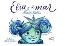elsa y el mar-maxim huerta-maria cabañas-9788494618710
