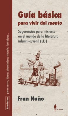 guia basica para vivir del cuento: sugerencias para iniciarse en el mundo de la literatura infantil-juvenil (lij)-fran nuño-9788494811210