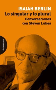 lo singular y lo plural: conversaciones con steven lukes-isaiah berlin-9788494816710