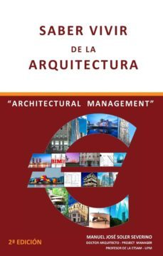 saber vivir de la arquitectura:  architectural management (2ª edicion)-manuel jose soler severino-9788494855610