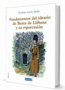 fundamentos del ideario de beato de liebana y su repercusion-roberto lavin bedia-9788494862410