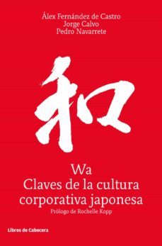 wa, claves de la cultura corporativa japonesa (ebook)-alex fernadez de castro-jorge calvo-pedro navarrete-9788494904110