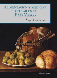 alimentacion y medicina popular en el pais vasco-angel goicoetxea markaida-9788495461810