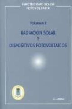 radiacion solar y dispositivos fotovoltaicos (vol. ii)-eduardo lorenzo pigueiras-9788495693310