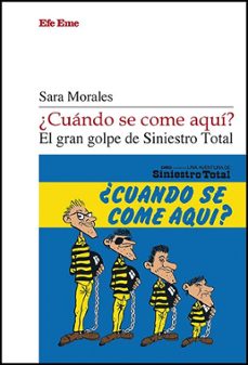 ¿cuando se come aqui? el gran golpe de siniestro total-sara morales-9788495749710