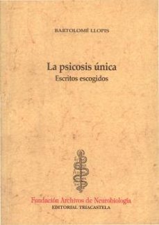 la psicosis unica: escritos escogidos-bartolome llopis-9788495840110