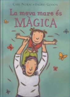 la meva mare es magica-ingrid godon-carl norac-9788495987310
