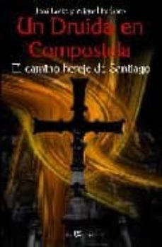 un druida en compostela: el camino hereje de santiago-9788496280410