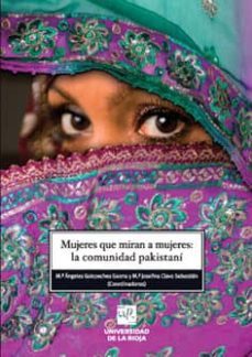 mujeres que miran a mujeres: la comunidad pakistani-m. angeles goicoechea-9788496487710