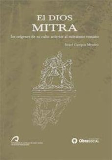 el dios mitra. los origenes de su culto anterior al mitraismo rom ano-9788496502710