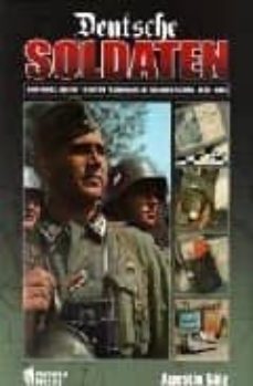 deusche soldaten: uniformes, equipo y objetos personales del sold ado aleman (1939-1945)-agustin saiz-9788496658110
