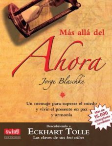 mas alla del ahora: un mensaje para superar el miedo y vivir el p resente en paz y armonia-jorge blaschke-9788496746510