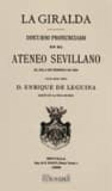 la giralda : discurso pronunciado en el ateneo sevillano el dia 8 de febrero de 1896 (facsimil)-enrique de lequina-9788496909410