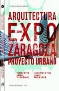 la arquitectura de la expo: un proyecto urbano en zaragoza-9788496954410
