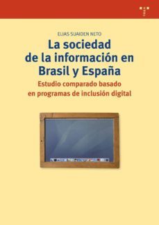 la sociedad de la informacion en brasil y españa: estudio compara do basado en programas de inclusion digital-elias suaiden neto-9788497045810