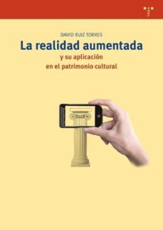 la realidad aumentada y su aplicacion en el patrimonio cultural-david torres ruiz-9788497047210