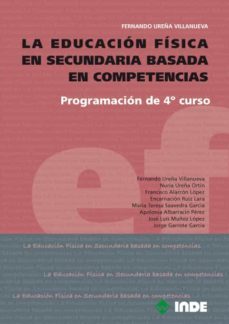 la educacion fisica en secundaria basada en competencias: program acion de 4º curso-fernando (coord.) ureña villanueva-9788497292610