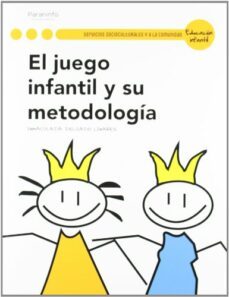 el juego infantil y su metodologia (ciclos formativo de grado sup erior)-inmaculada delgado linares-9788497328210