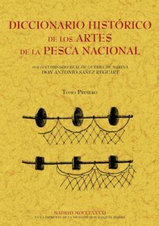 diccionario historico de los artes de la pesca nacional (tomo 1)-antonio sañez reguart-9788497616010