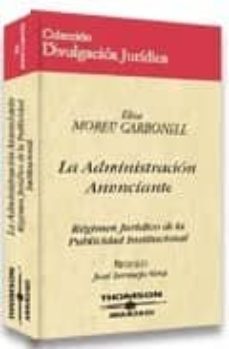 la administracion anunciante: regimen juridico de la publicidad i nstitucional-elisa moreu carbonell-9788497679510