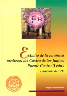 estudio de la ceramica medieval del castro (leon). campaña de 199 9-raquel martinez peñin-9788497734110